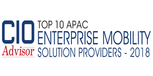  Top 10 APAC Enterprise Mobility Solution Providers - 2018